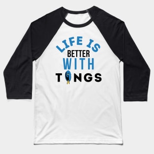 Life Is Better With Tangs Baseball T-Shirt